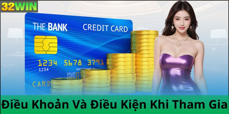 Điều Khoản Và Điều Kiện Khi Tham Gia Nhà Cái 32win